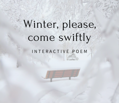 Winter, please, come swiftly [Interactive Poem]