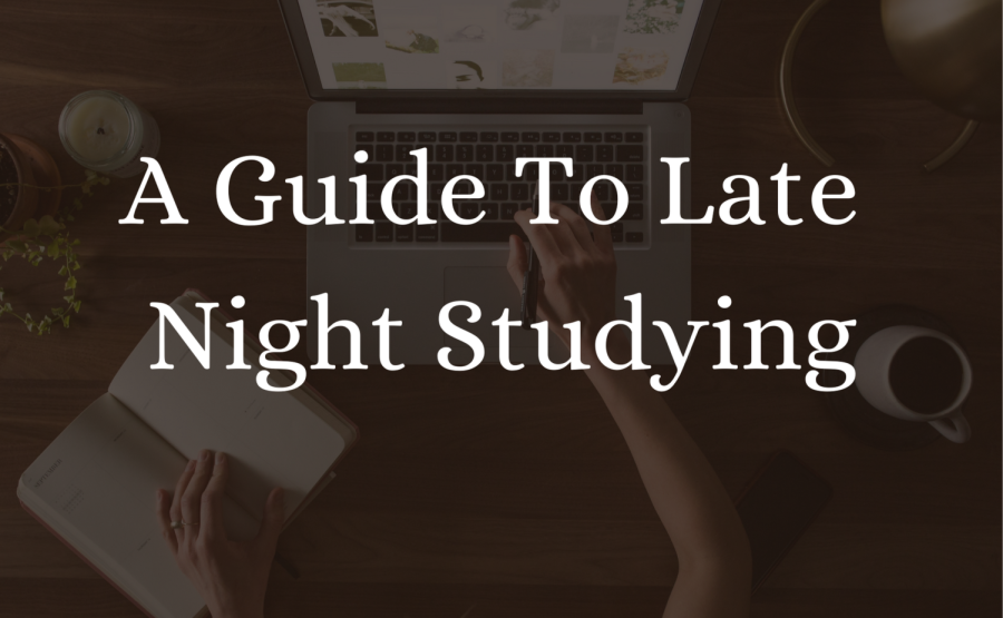 A Guide to Late Night Studying: College edition